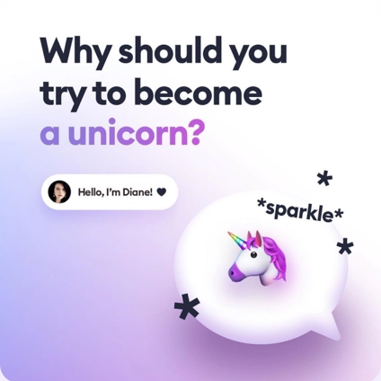 Why should you try to become a unicorn